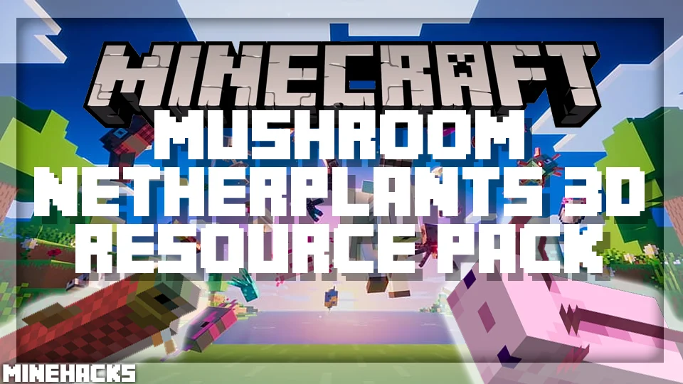 minecraft hacked client named Mushroom & Netherplants 3D Resource Pack